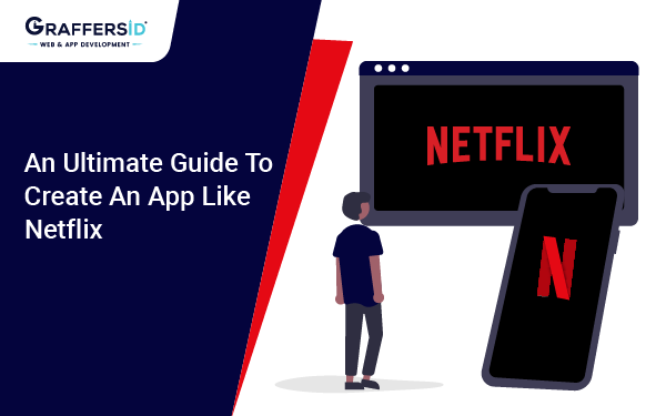 How to Create a Streaming App Like Netflix - GraffersID