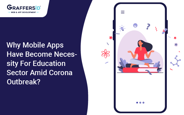 Why Mobile Apps have Become Necessity for Education Sector amid Corona Outbreak?