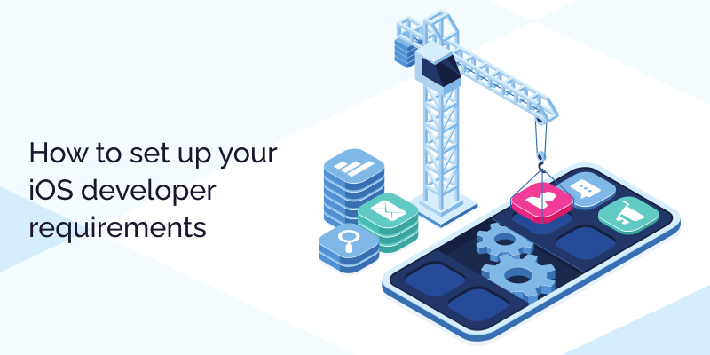 How to set up your iOS developer requirements 