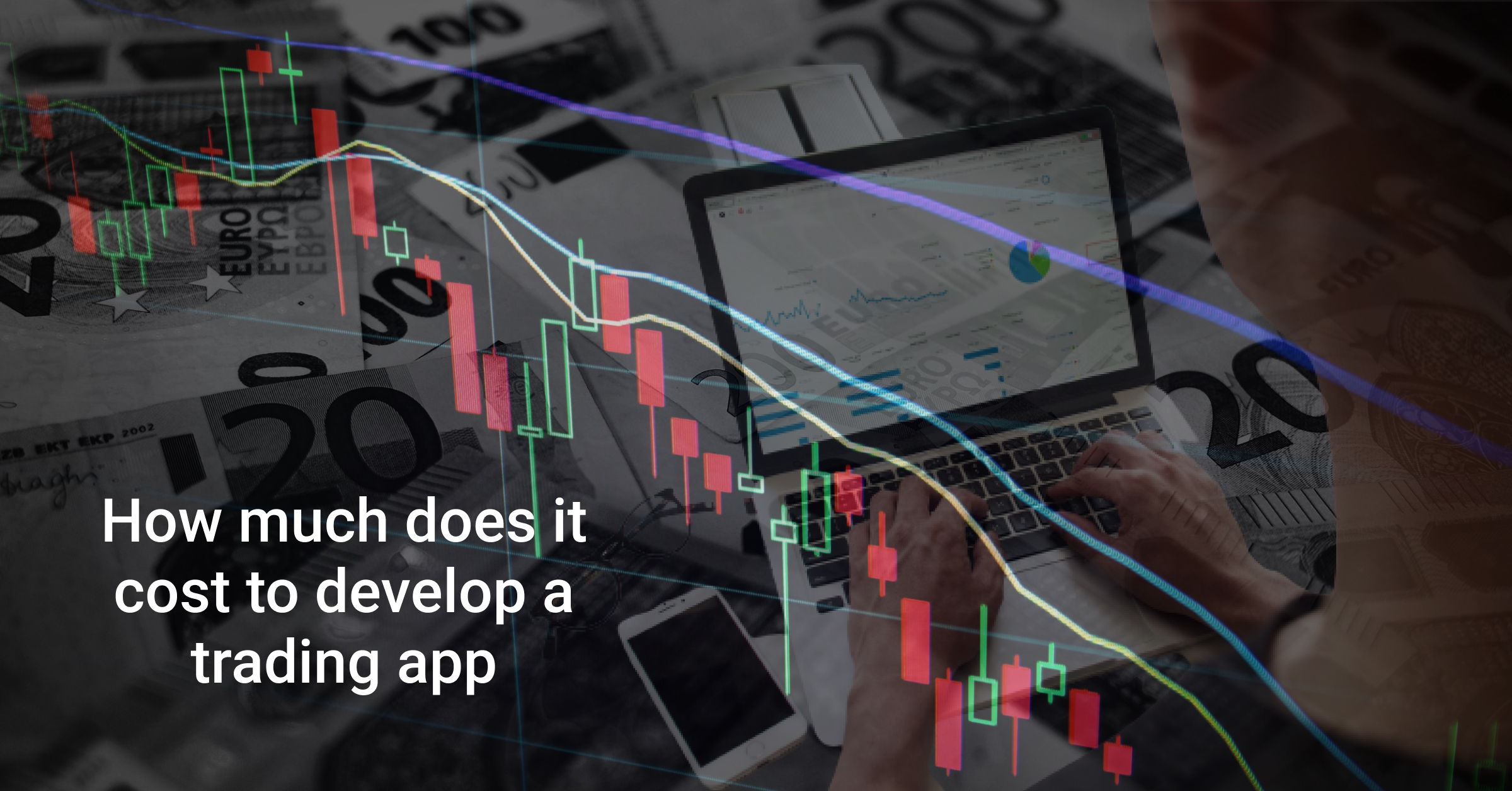 How Much Does It Cost To Build/Develop A Trading App