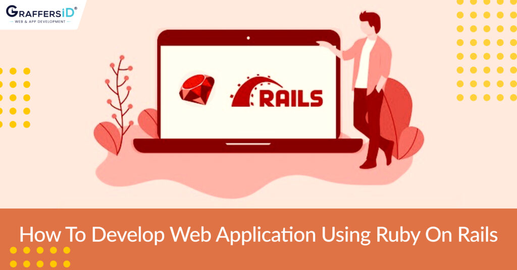 How to develop web application using ruby on rails