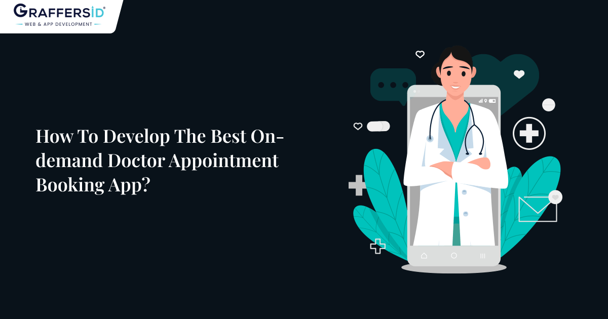 How To Develop The Best On-demand Doctor Appointment Booking App