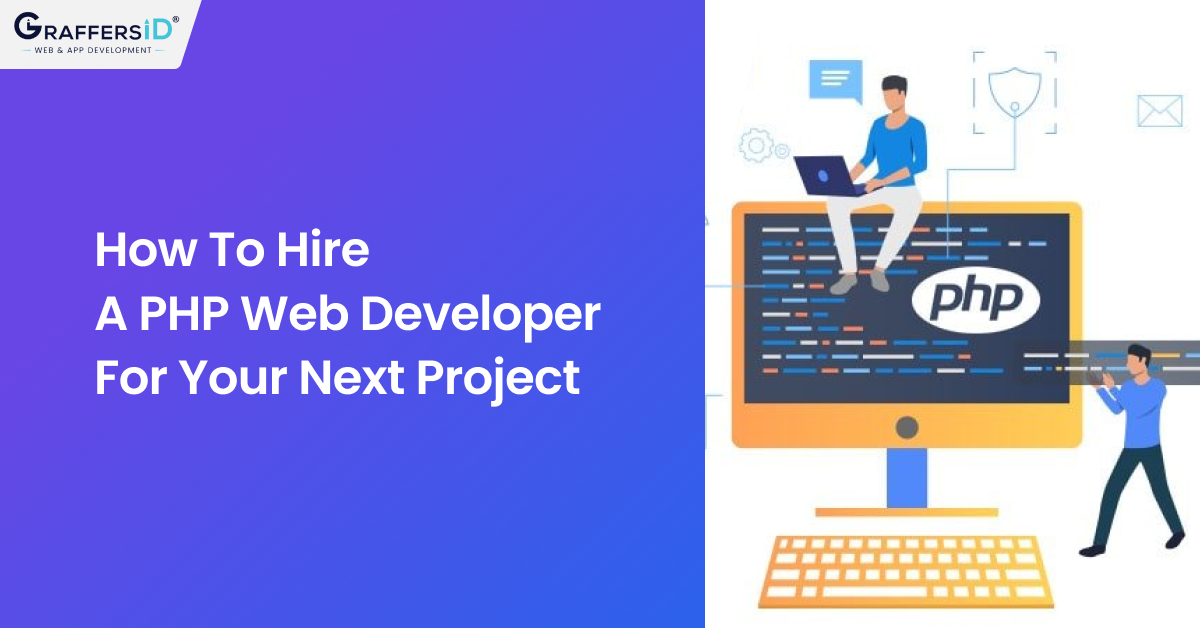 How To Hire A PHP Web Developer For Your Next Project in 2023