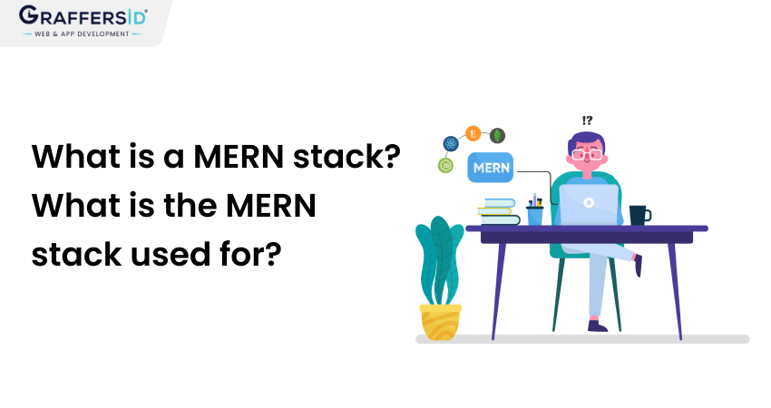 What is a MERN stack? What is the MERN stack used for?