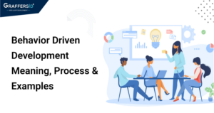 Behavior Driven Development: Meaning, Process, And Examples - Graffersid