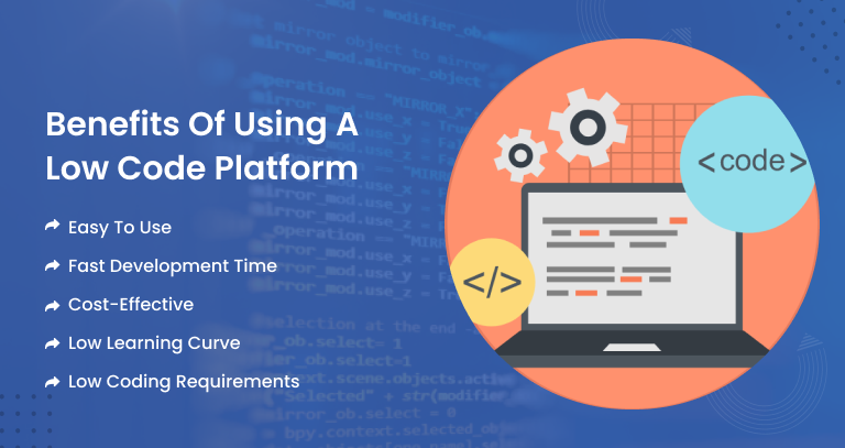 Benefits of using low code platforms in 2023