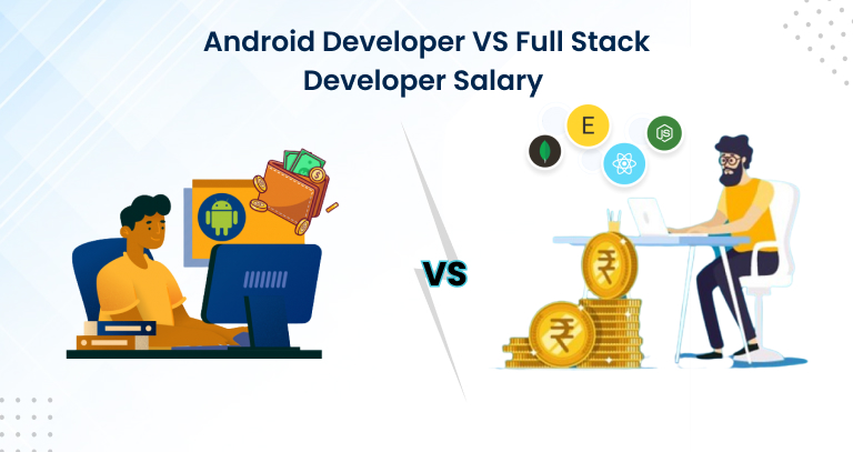 Full-Stack Developer VS Android Developer salary
