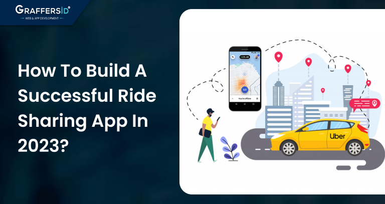 How to Build a Successful Ride Sharing App in 2023?