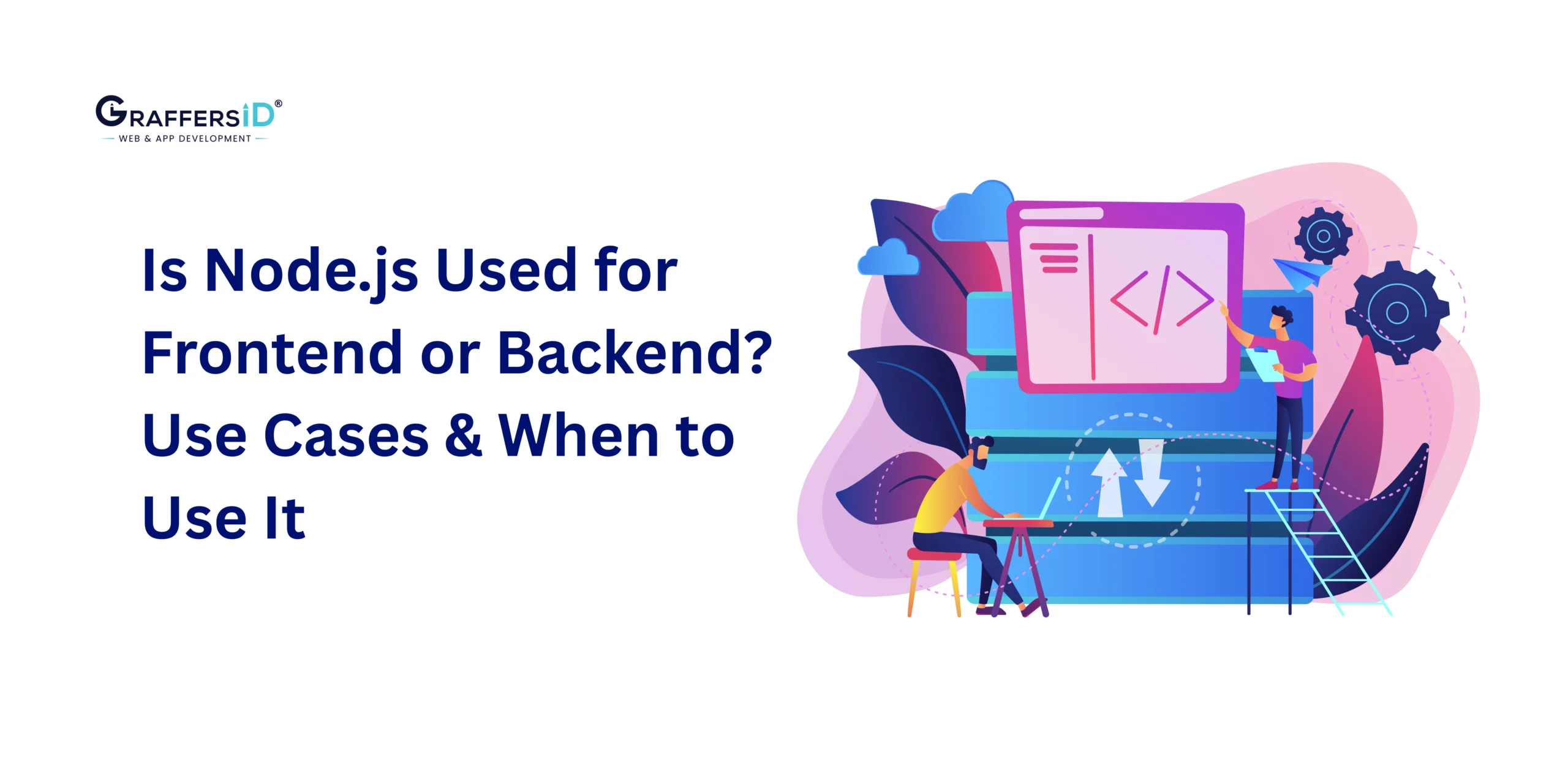 Is Node.js Used for Frontend or Backend? Architecture, Use Cases & When to Use It