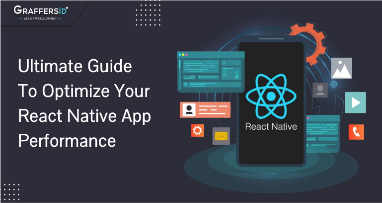 Ultimate Guide To Optimize Your React Native App Performance