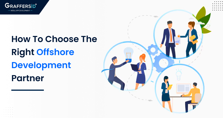 How to Choose the Right Offshore Development Partner