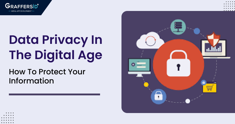 Data Privacy in the Digital Age: How to Protect Your Information -  Graffersid