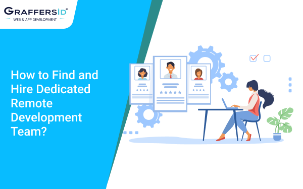 How to Find and Hire Dedicated Remote Development Team?