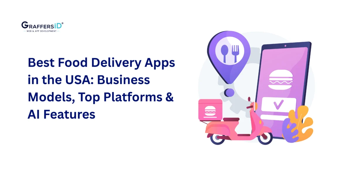 Best Food Delivery Apps in the USA: Business Models, How They Work, Top Platforms & AI Features