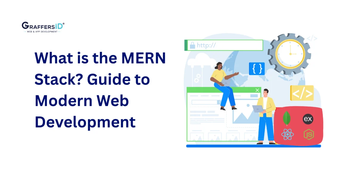What is the MERN Stack? Architecture, Benefits, AI Use Cases & Future Trends