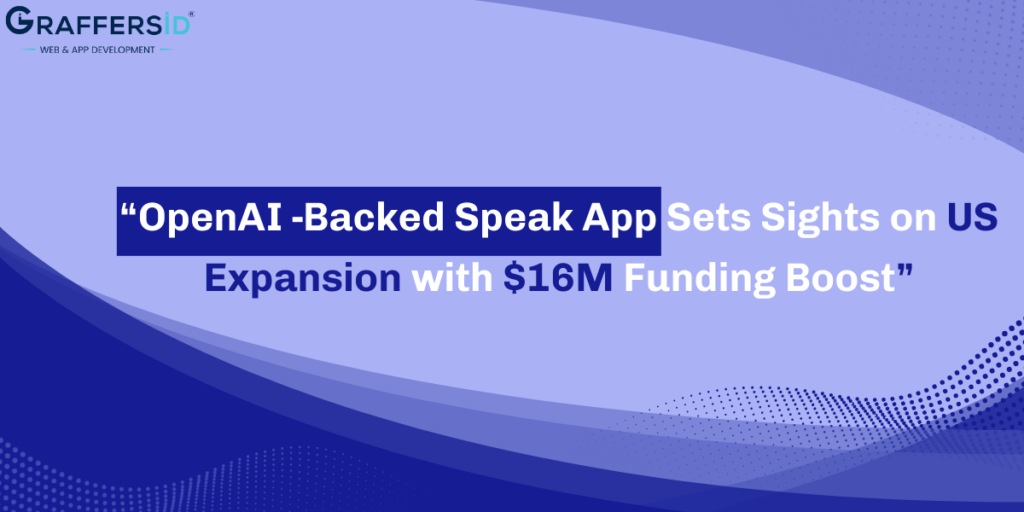 OpenAI and Speak App Funding News