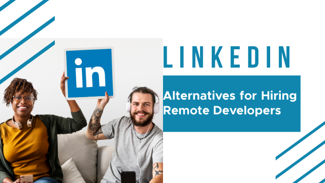 LinkedIn Alternatives for Hiring Remote Developers