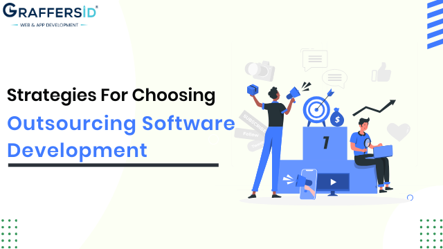 Strategies For Choosing Outsourcing Software Development