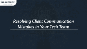 Resolving Client Communication Mistakes in Your Tech Team