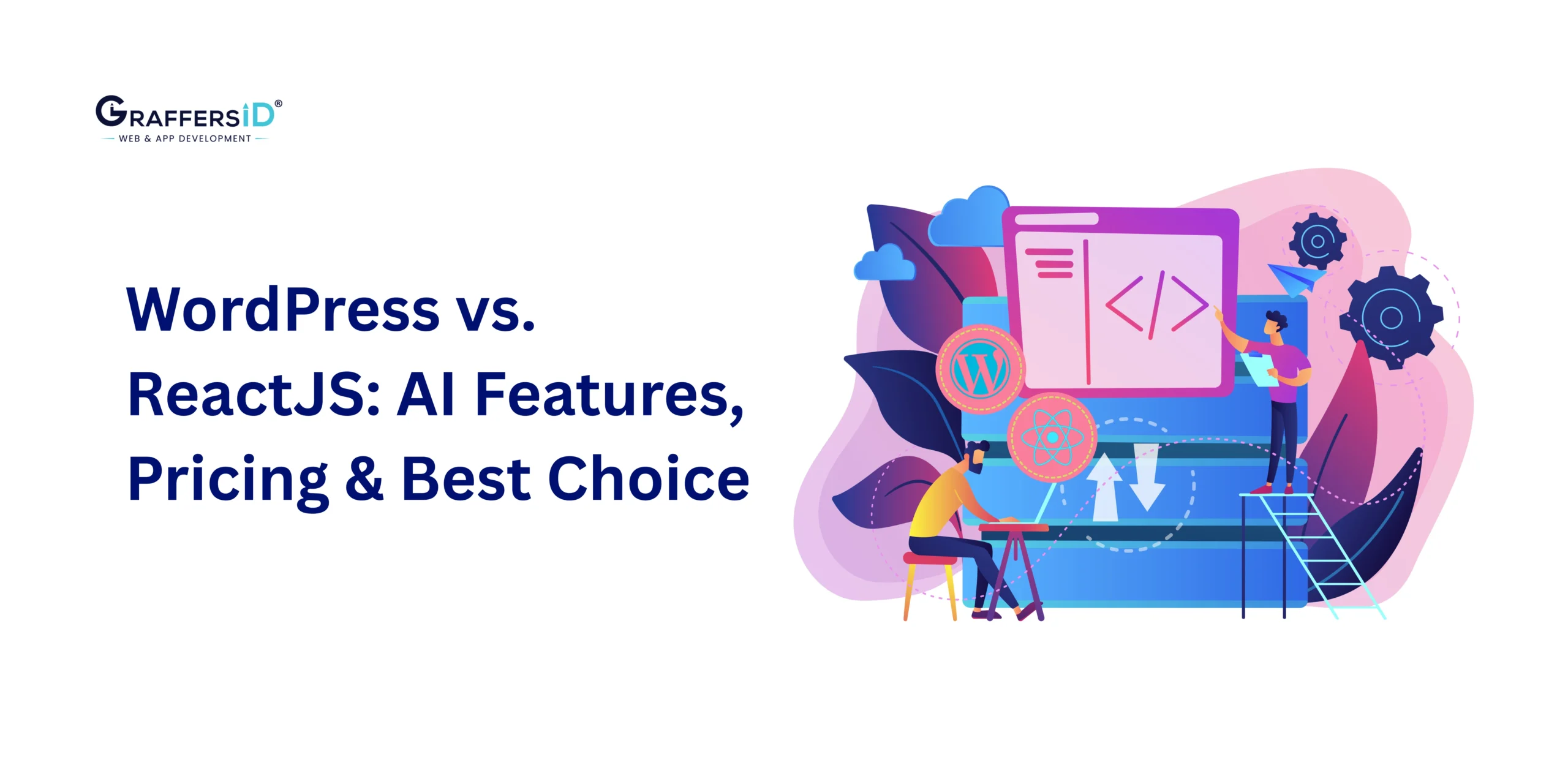WordPress vs. React: Cost, Performance, AI Integrations & the Right Choice for Modern Web Development Projects