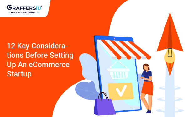 12 Key Considerations Before Setting Up an eCommerce Startup