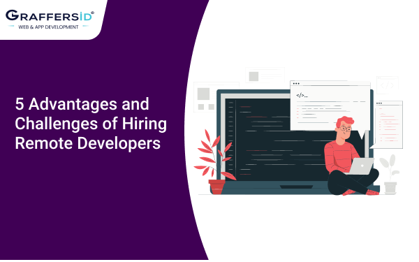 5 Advantages and Challenges of Hiring Remote Developers