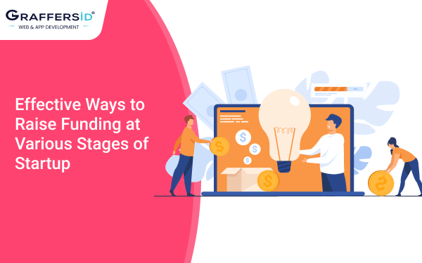Effective Ways to Raise Funding at Various Stages of Startup