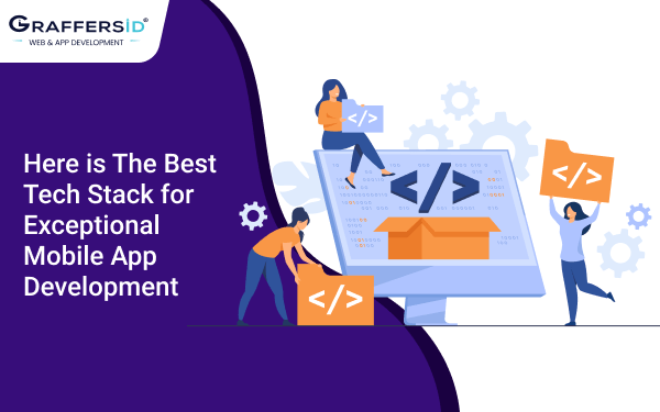 Here is The Best Tech Stack for Exceptional Mobile App Development