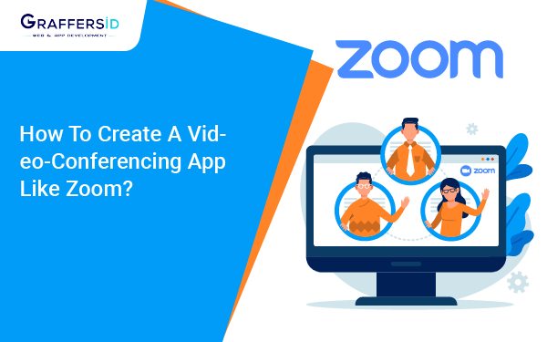 How To Create A Video-Conferencing App Like Zoom