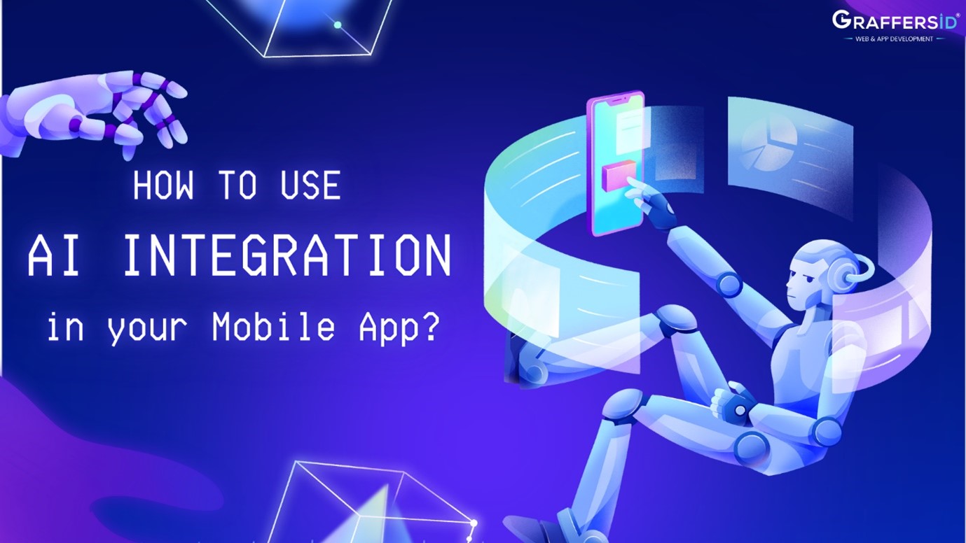 How to use AI integration in your Mobile App? A Step-by-Step Guide