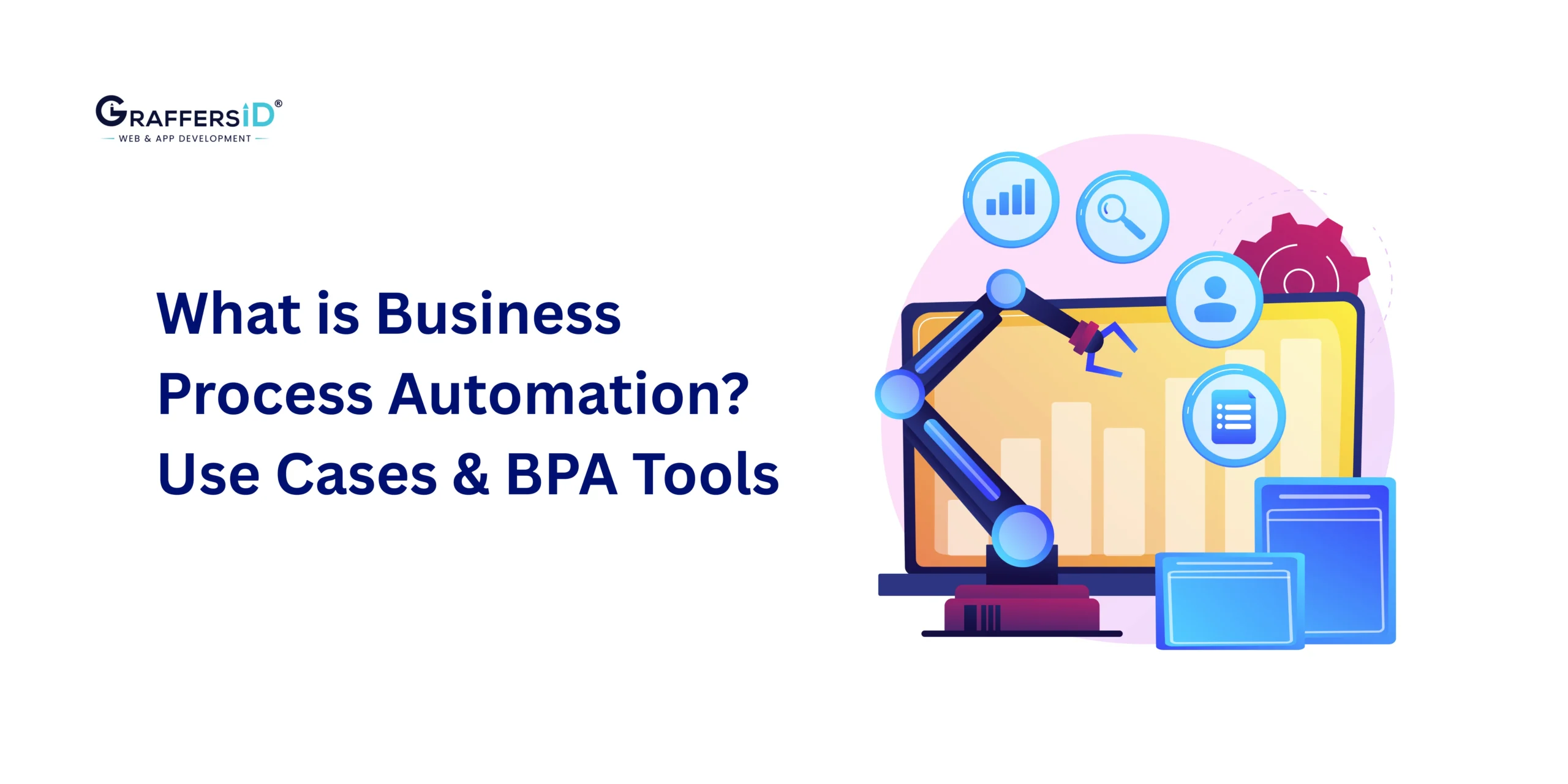 Business Process Automation (BPA): Key Use Cases, BPA Tools, Benefits & Emerging Trends for Modern Enterprises
