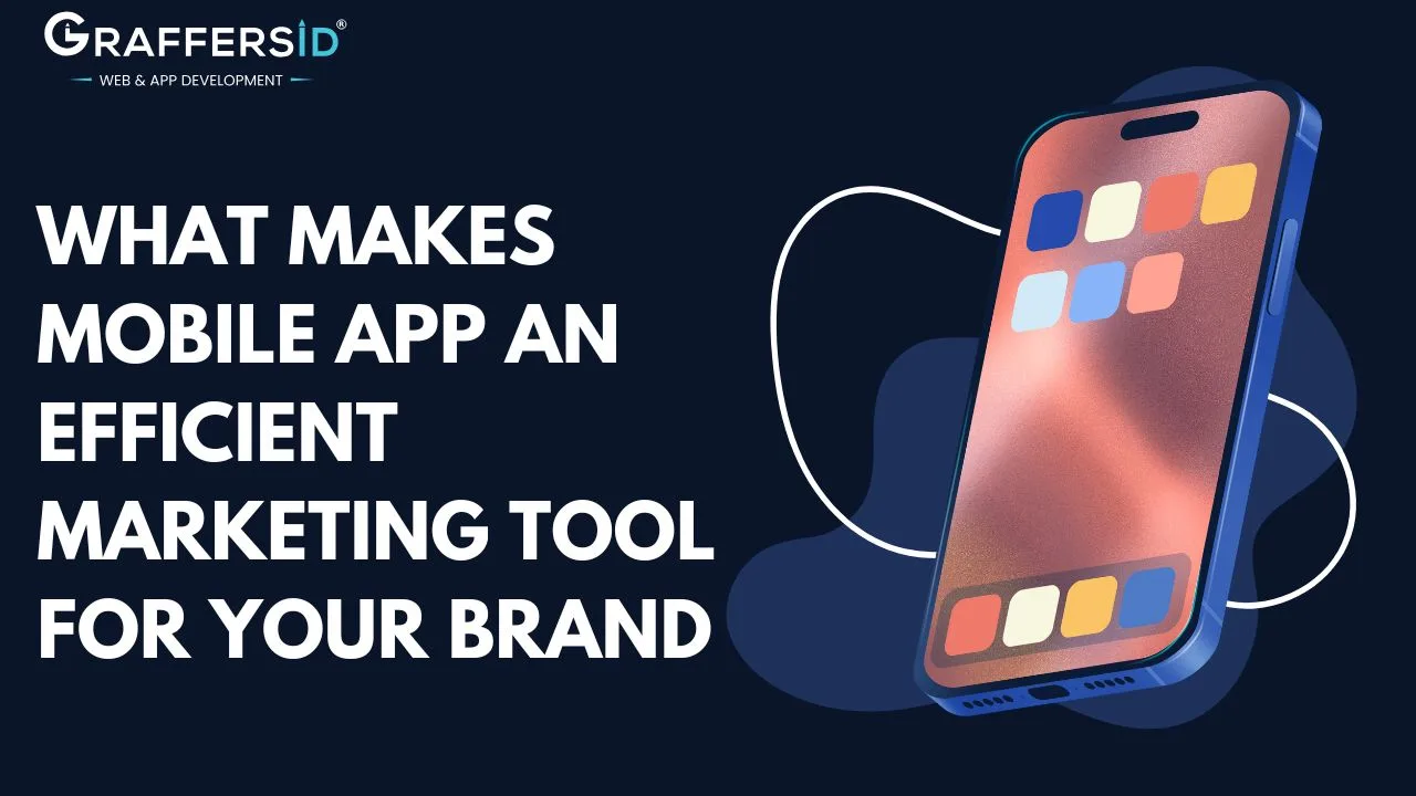 discover what makes mobile apps an efficient marketing tool for your brand