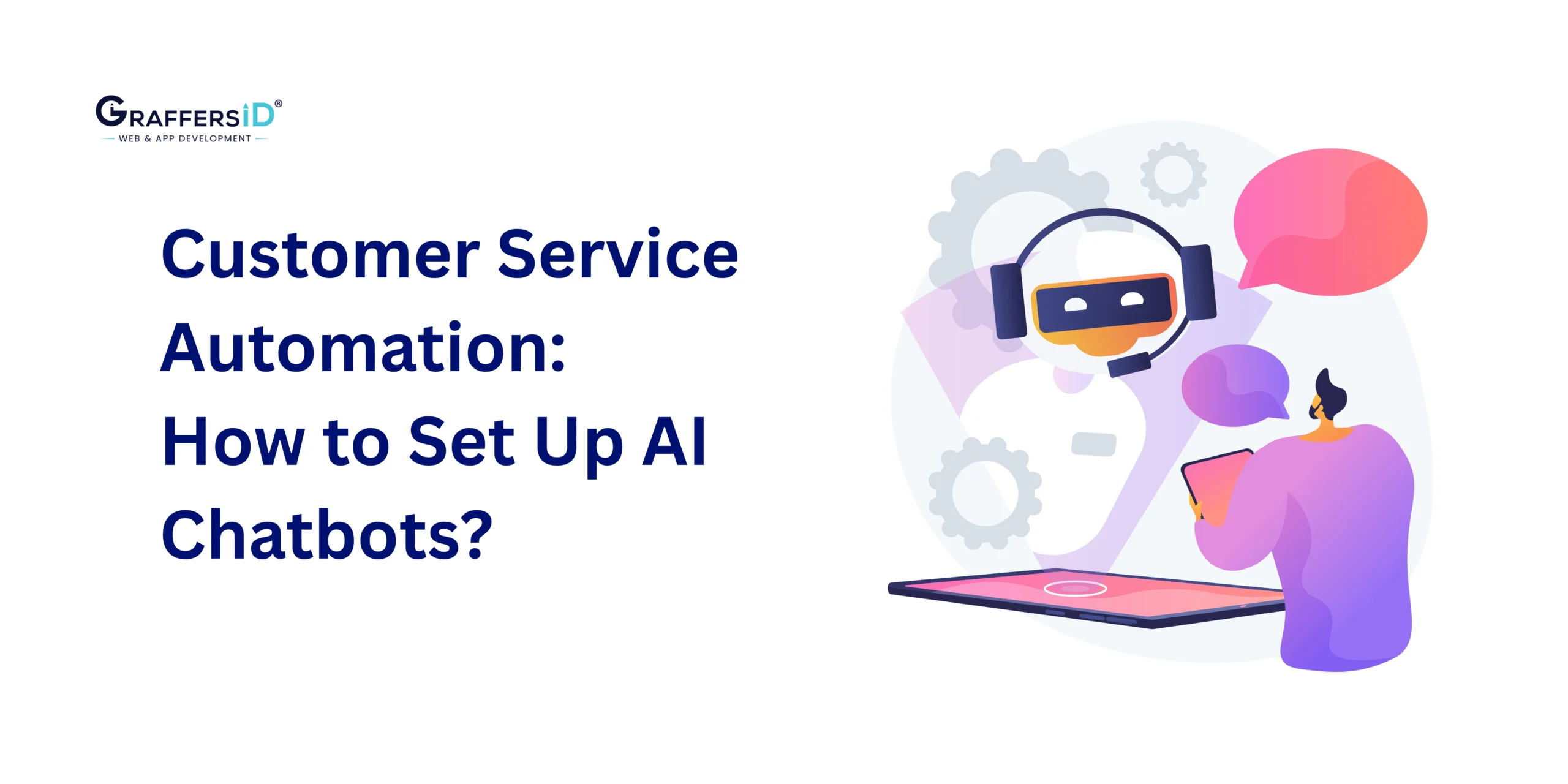 Customer Service Automation: How to Set Up AI Chatbots?