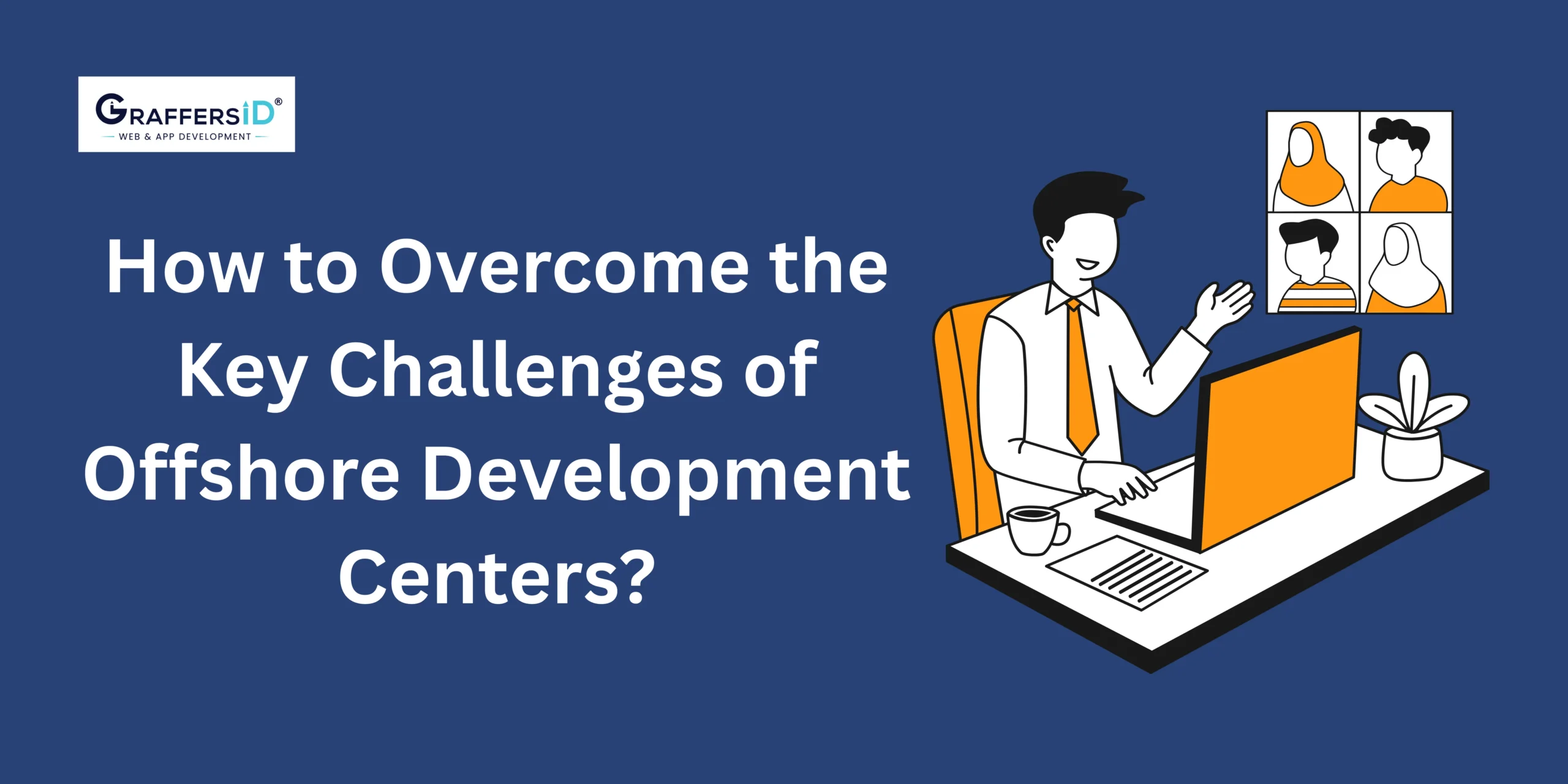 How to Overcome the Key Challenges of Offshore Development Centers