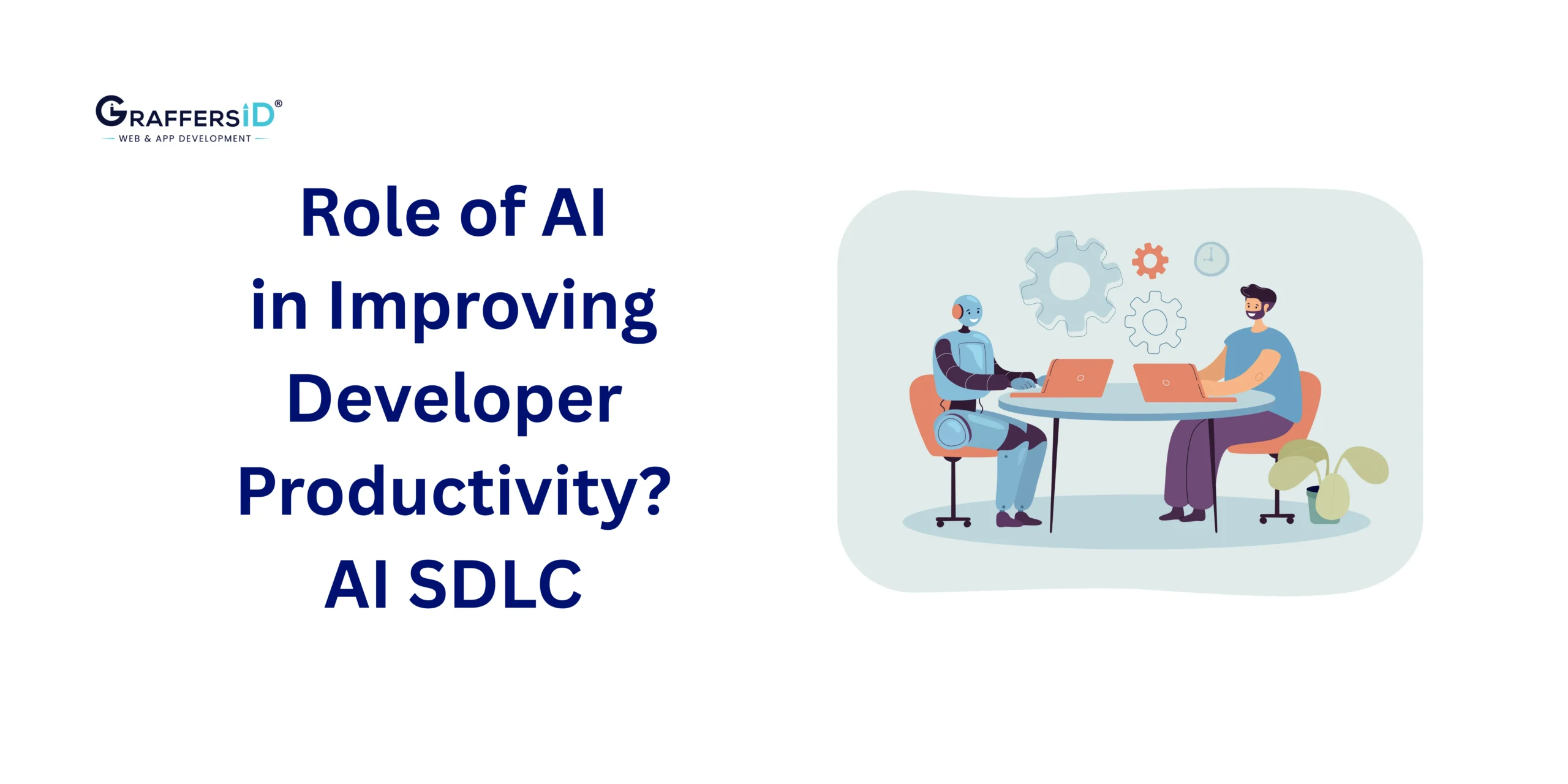 Role of AI in Improving Developer Productivity: AI SDLC
