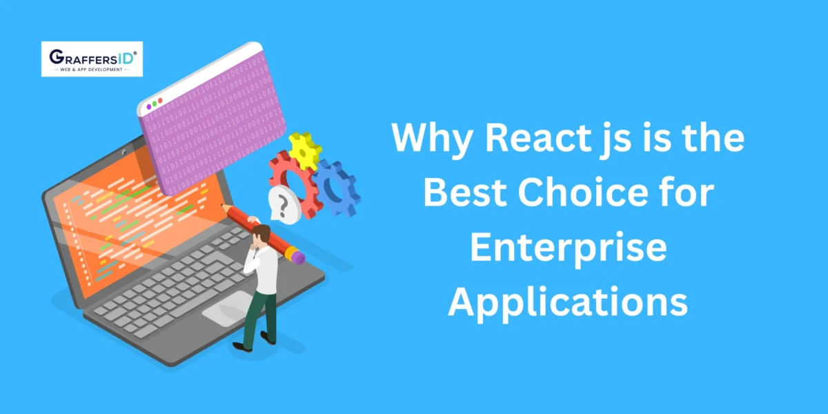Why React js is the Best Choice for Enterprise Applications