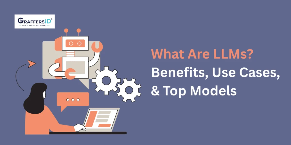 What Are LLMs? Benefits, Use Cases, & Top Models
