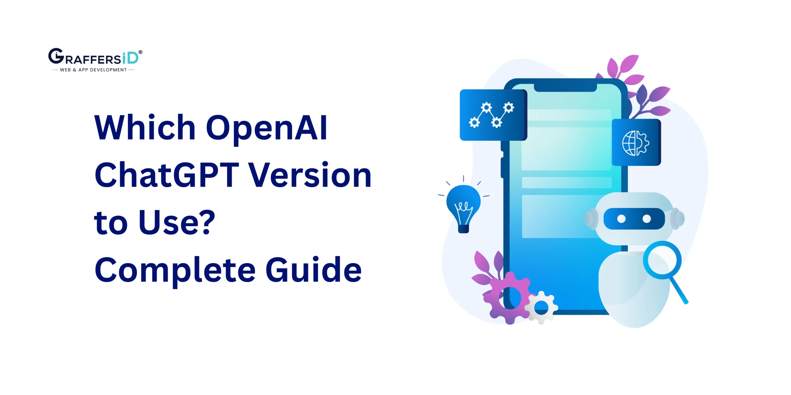 Which OpenAI ChatGPT Version to Use? Complete Guide