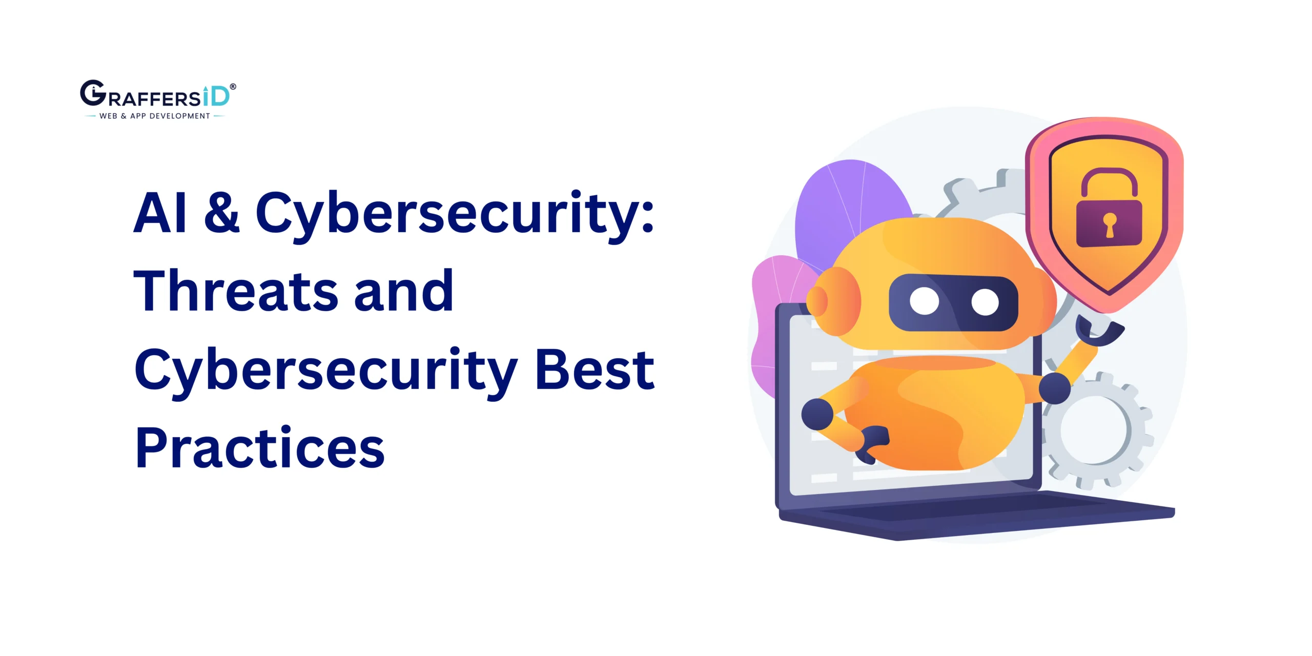 AI and Cybersecurity: Threats & Cybersecurity Best Practices