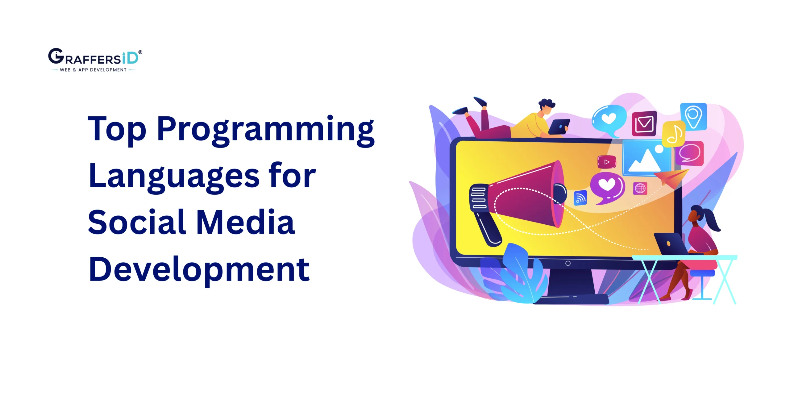 Top 7 Programming Languages for Social Media App Development: Build Scalable & AI-Driven Social Media Platforms