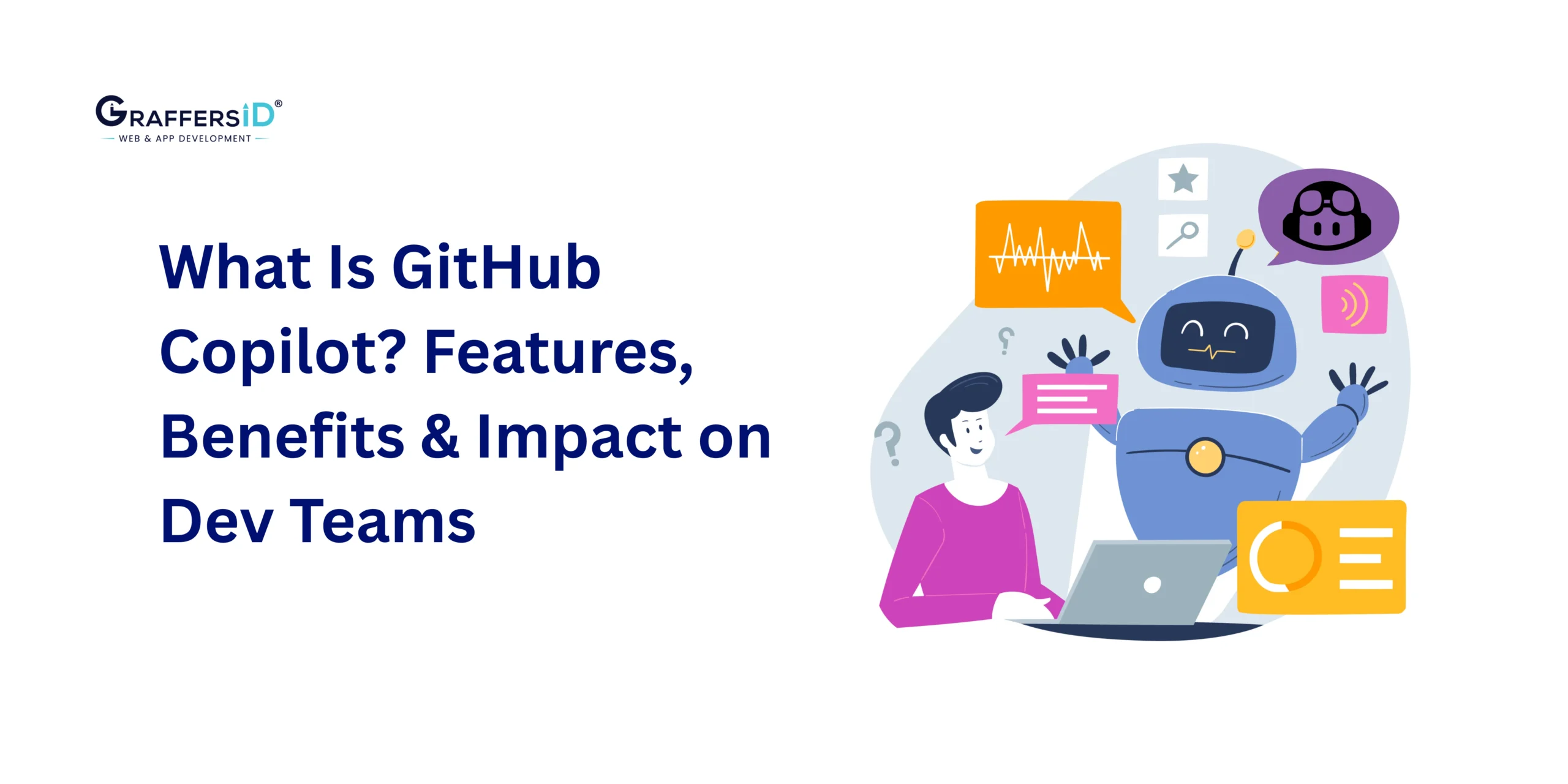 What Is GitHub Copilot Features, Benefits & Impact on Dev Teams