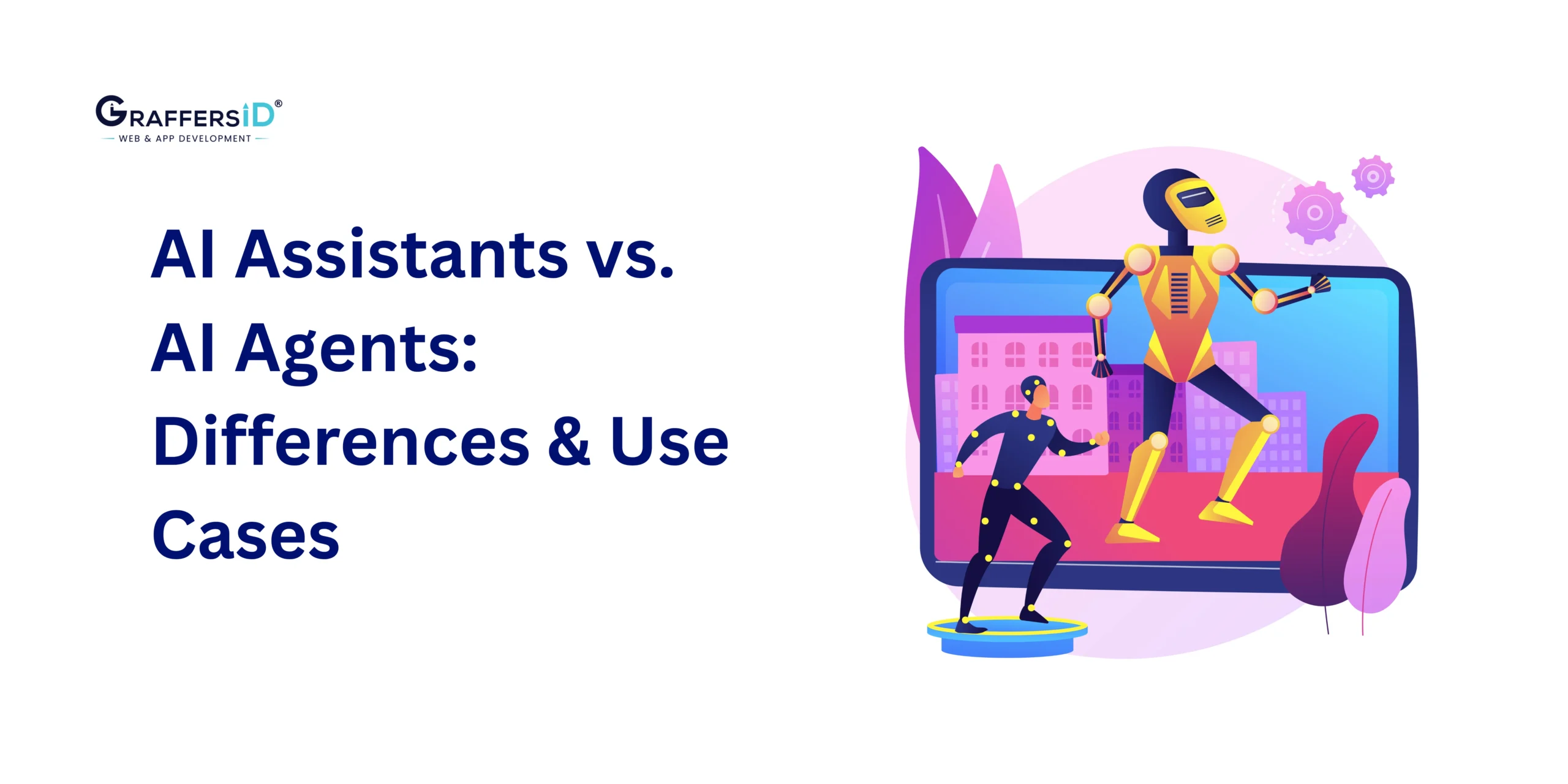 AI Assistants vs. AI Agents (2025): Key Differences, Features, and Use Cases Explained
