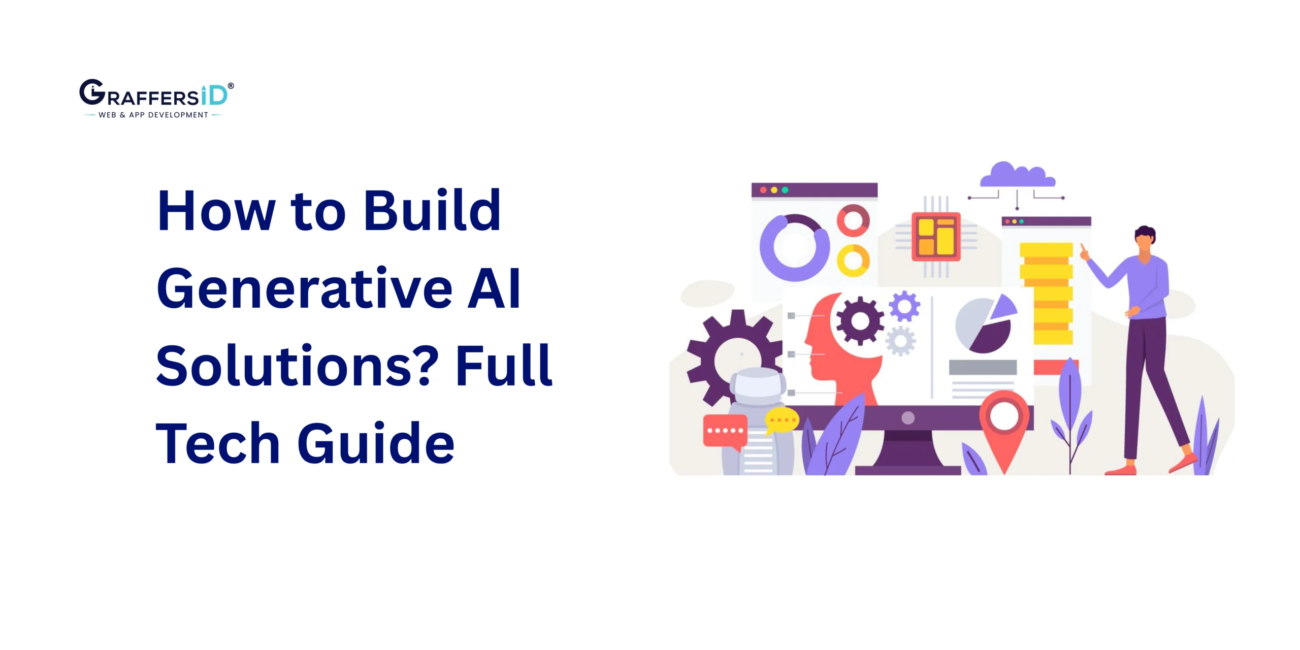 How to Build Generative AI Solutions? Full Tech Guide