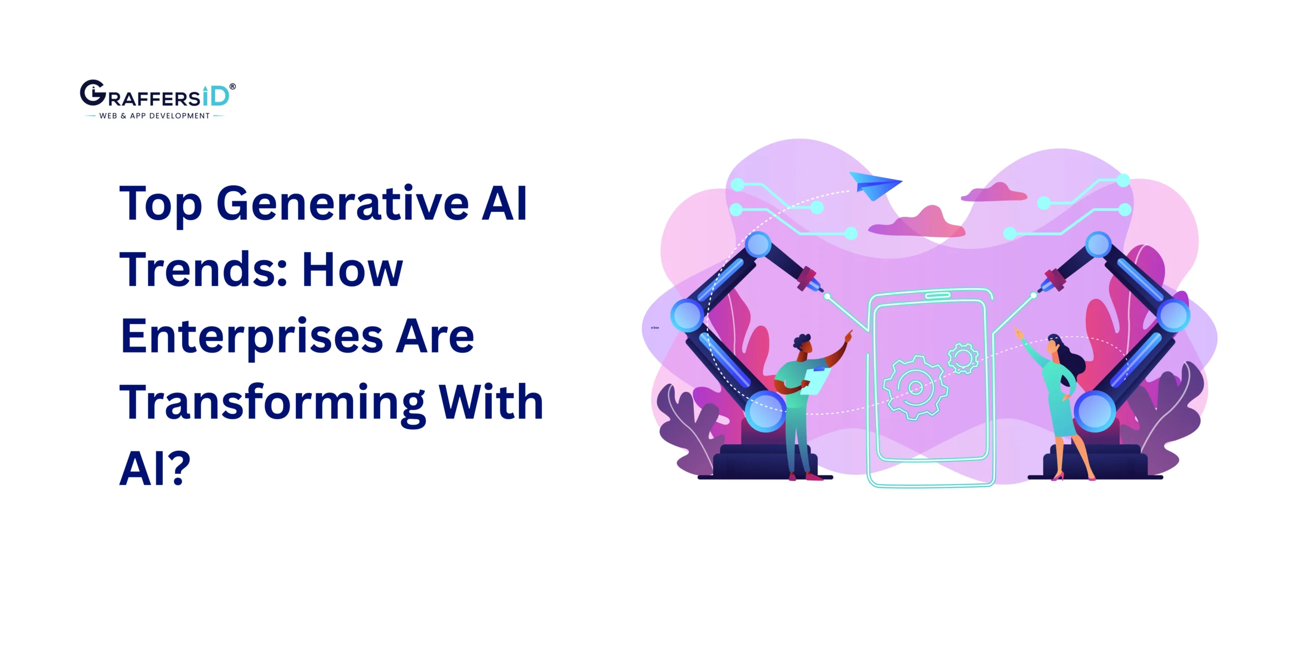 Top Generative AI Trends: How Enterprises Are Transforming With AI?