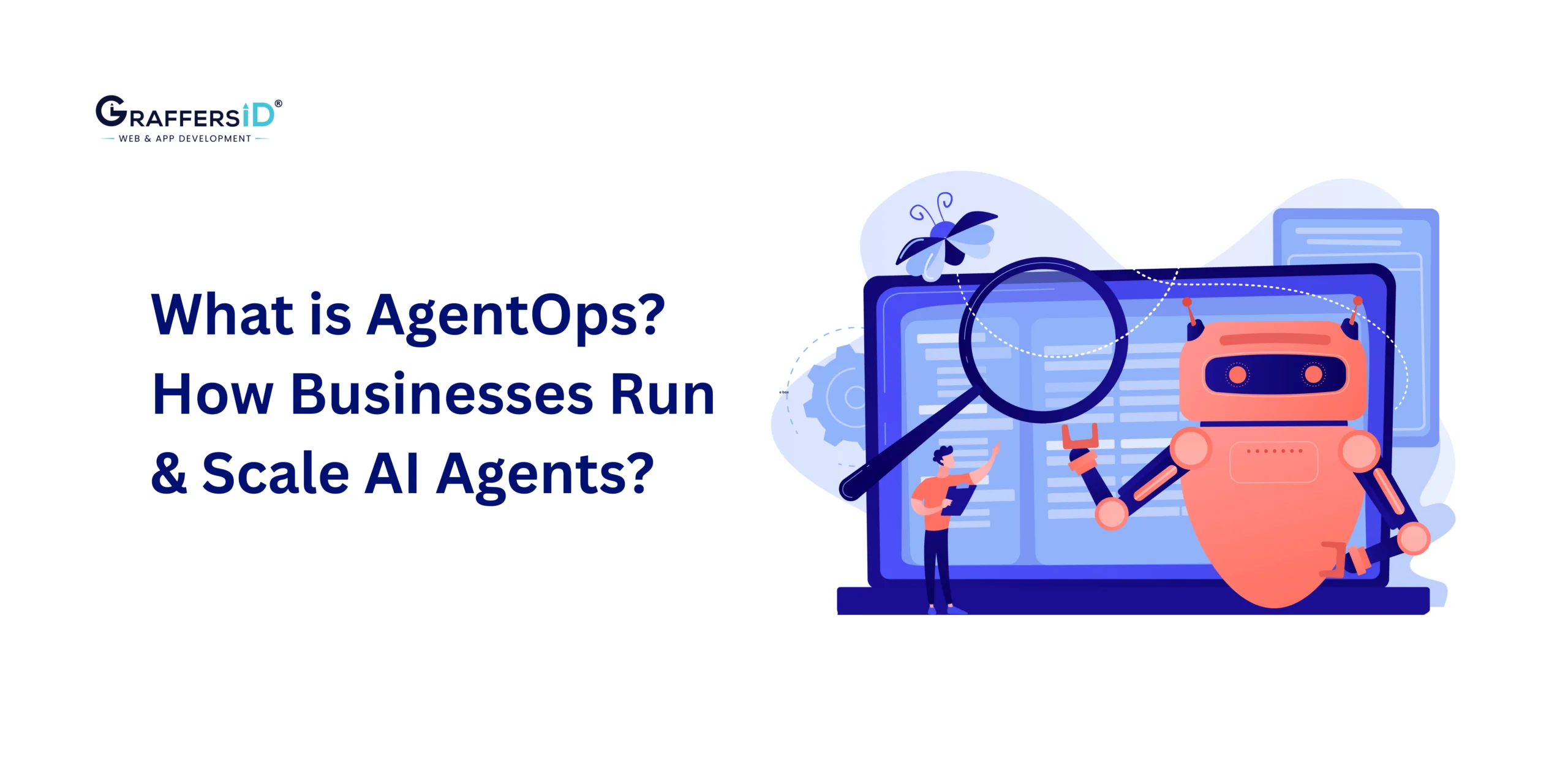 What is AgentOps? How Businesses Run & Scale AI Agents?