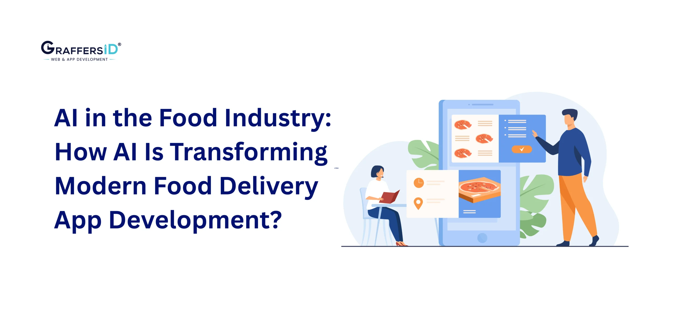 AI in the Food Industry: How AI Is Transforming Modern Food Delivery App Development?