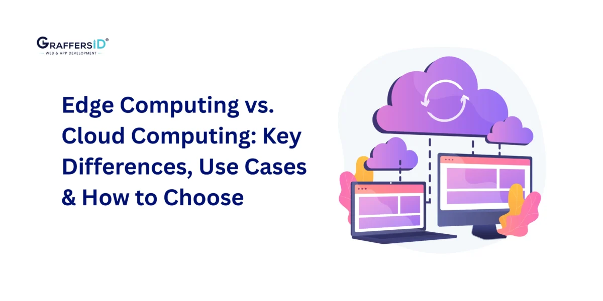 Edge Computing vs. Cloud Computing: Key Differences, Use Cases & How to Choose