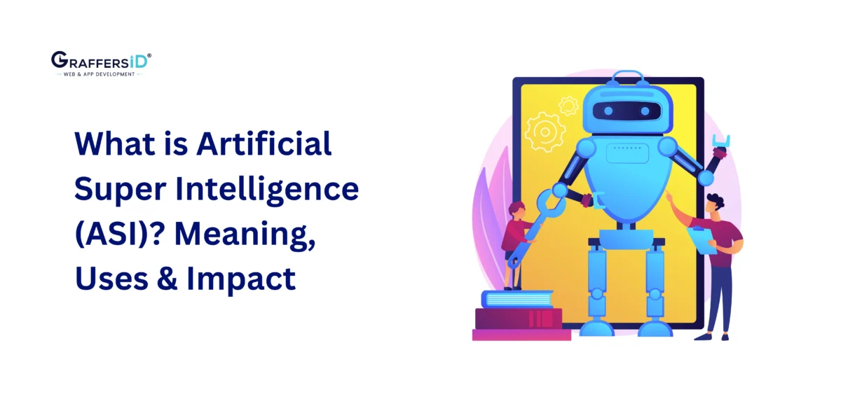 What is Artificial Super Intelligence (ASI)? Meaning, Use Cases, Risks & Future Impact