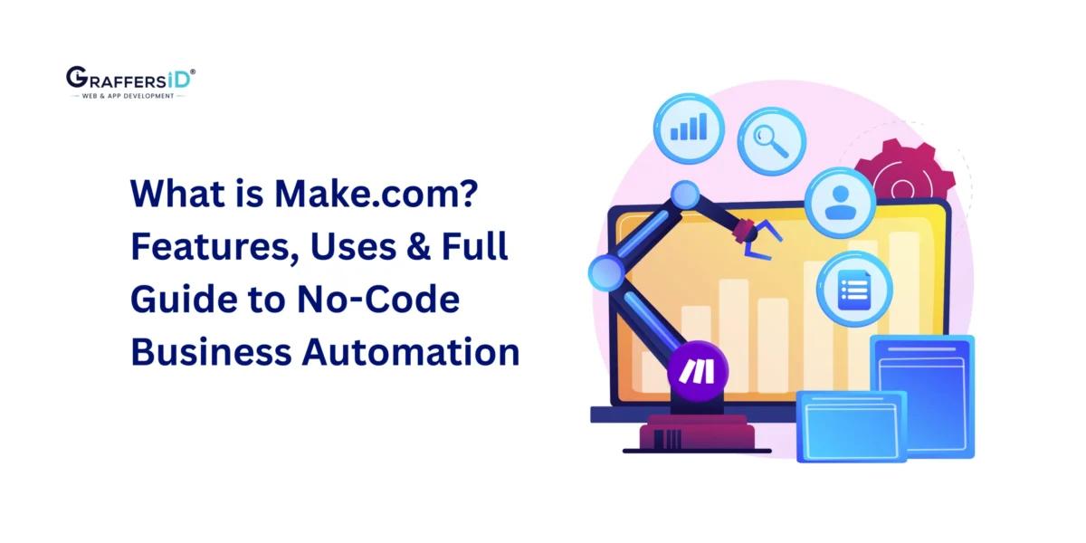 What is Make.com and How Does It Work? Features, Use Cases, Setup & Complete Guide to No-Code Automation